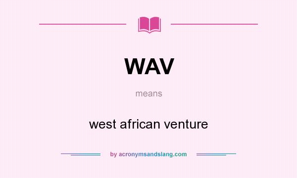 What does WAV mean? It stands for west african venture