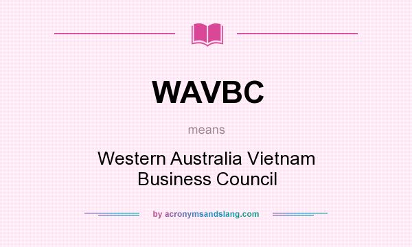 What does WAVBC mean? It stands for Western Australia Vietnam Business Council