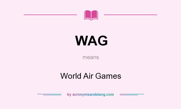 What does WAG mean? It stands for World Air Games