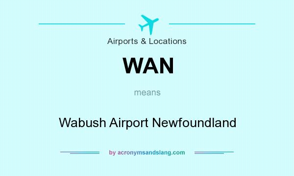 What does WAN mean? It stands for Wabush Airport Newfoundland