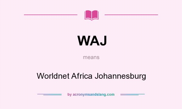 What does WAJ mean? It stands for Worldnet Africa Johannesburg