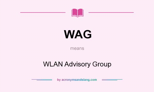 What does WAG mean? It stands for WLAN Advisory Group