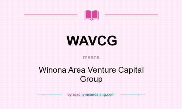 What does WAVCG mean? It stands for Winona Area Venture Capital Group