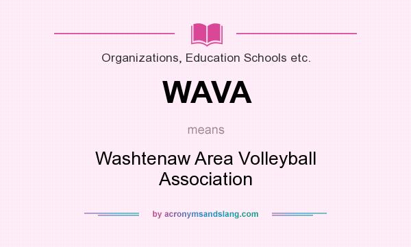 What does WAVA mean? It stands for Washtenaw Area Volleyball Association