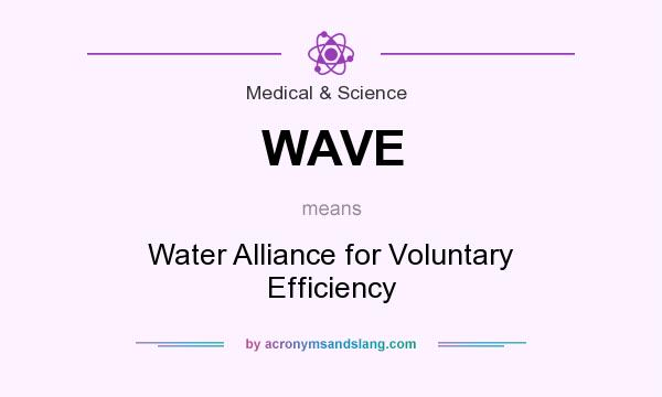 What does WAVE mean? It stands for Water Alliance for Voluntary Efficiency