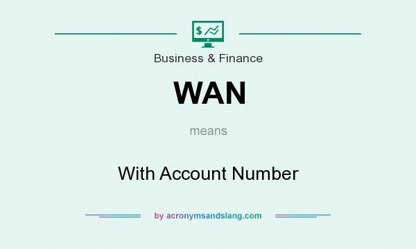 What does WAN mean? It stands for With Account Number