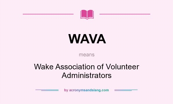 What does WAVA mean? It stands for Wake Association of Volunteer Administrators