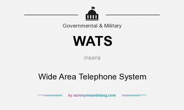 What does WATS mean? It stands for Wide Area Telephone System