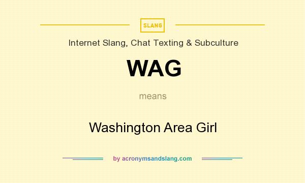 What does WAG mean? It stands for Washington Area Girl
