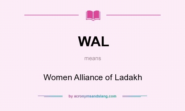 What does WAL mean? It stands for Women Alliance of Ladakh
