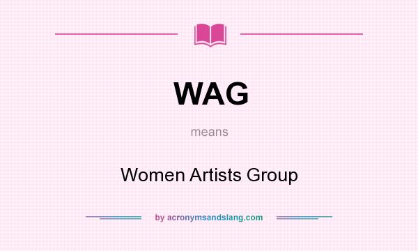 What does WAG mean? It stands for Women Artists Group