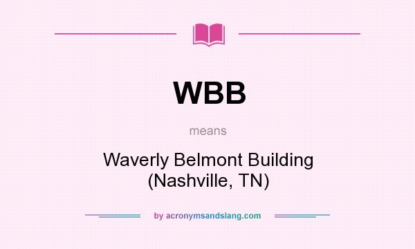 What does WBB mean? It stands for Waverly Belmont Building (Nashville, TN)