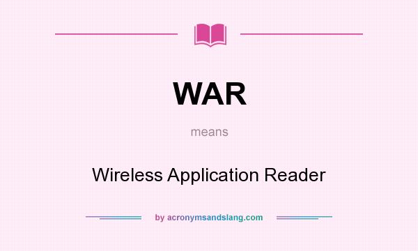 What does WAR mean? It stands for Wireless Application Reader