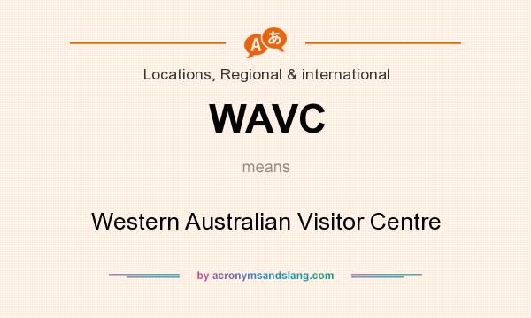 What does WAVC mean? It stands for Western Australian Visitor Centre