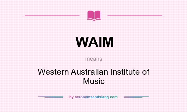 What does WAIM mean? It stands for Western Australian Institute of Music