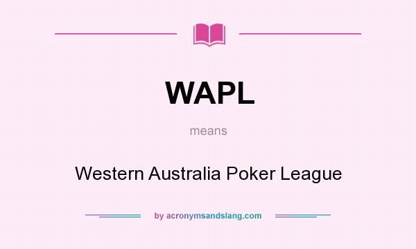 What does WAPL mean? It stands for Western Australia Poker League