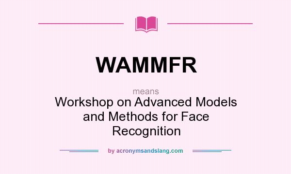 What does WAMMFR mean? It stands for Workshop on Advanced Models and Methods for Face Recognition