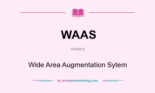 What does WAAS mean? It stands for Wide Area Augmentation Sytem