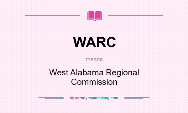 What does WARC mean? It stands for West Alabama Regional Commission