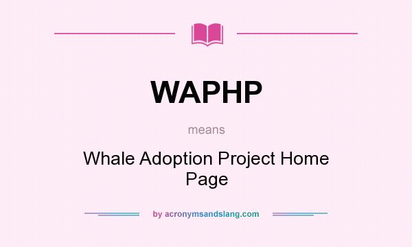 What does WAPHP mean? It stands for Whale Adoption Project Home Page