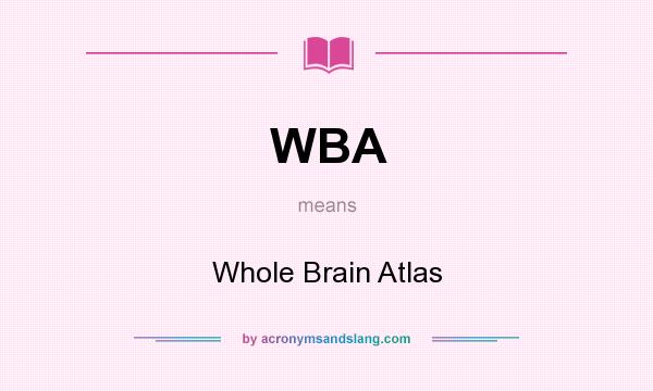 What does WBA mean? It stands for Whole Brain Atlas