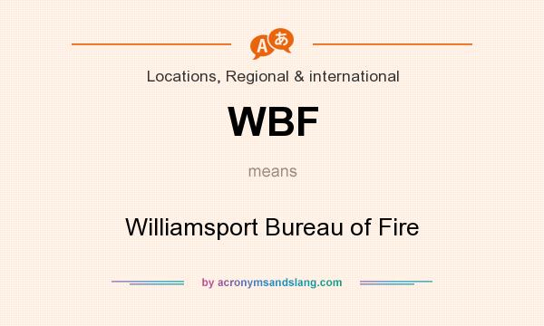 What does WBF mean? It stands for Williamsport Bureau of Fire