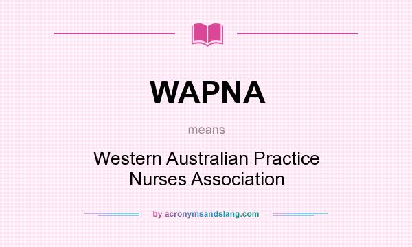 What does WAPNA mean? It stands for Western Australian Practice Nurses Association
