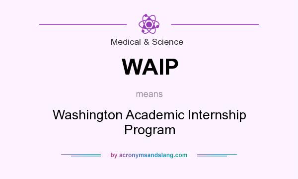 What does WAIP mean? It stands for Washington Academic Internship Program