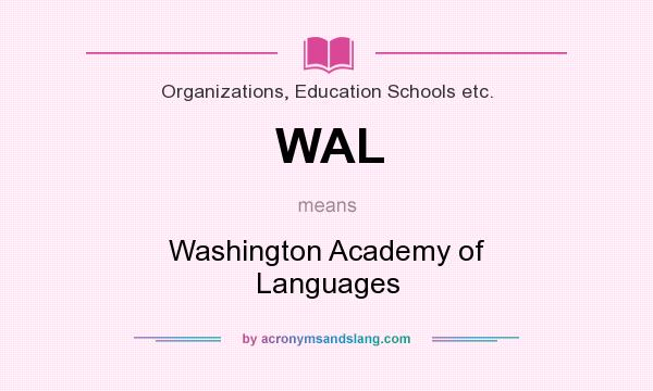 What does WAL mean? It stands for Washington Academy of Languages