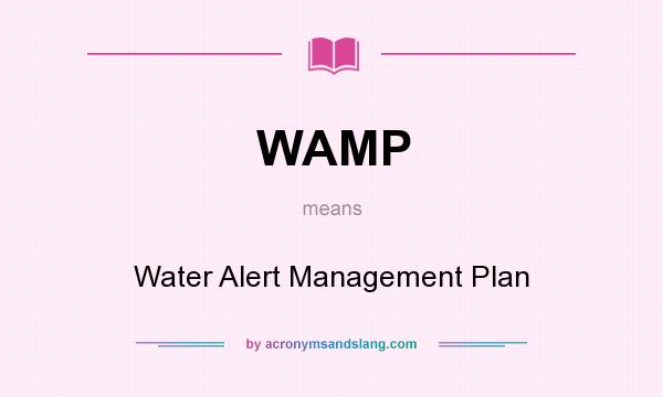 What does WAMP mean? It stands for Water Alert Management Plan