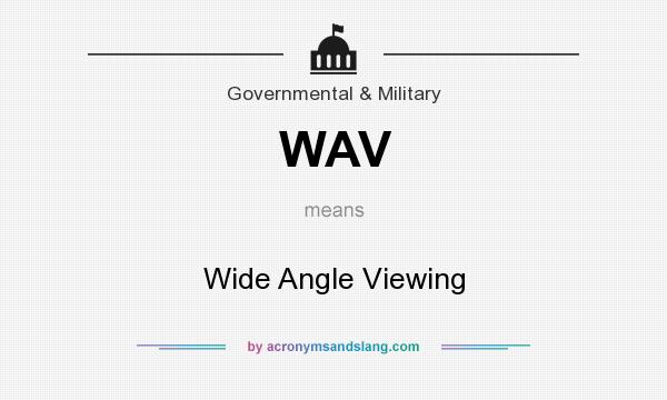 What does WAV mean? It stands for Wide Angle Viewing