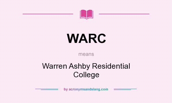 What does WARC mean? It stands for Warren Ashby Residential College