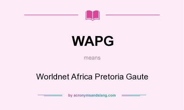 What does WAPG mean? It stands for Worldnet Africa Pretoria Gaute