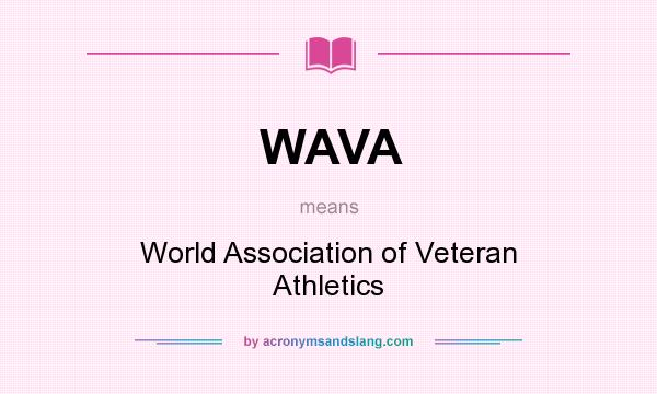 What does WAVA mean? It stands for World Association of Veteran Athletics