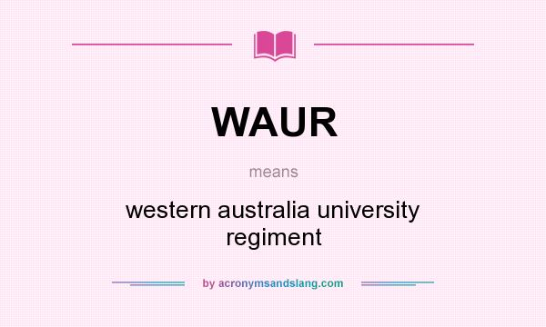 What does WAUR mean? It stands for western australia university regiment