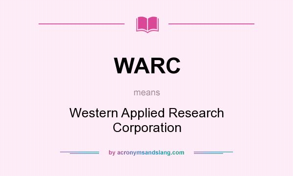What does WARC mean? It stands for Western Applied Research Corporation