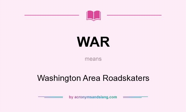 What does WAR mean? It stands for Washington Area Roadskaters