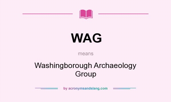 What does WAG mean? It stands for Washingborough Archaeology Group
