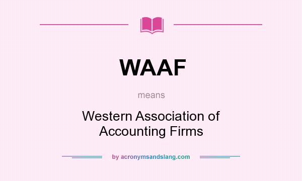 What does WAAF mean? It stands for Western Association of Accounting Firms