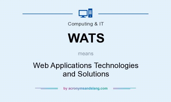 What does WATS mean? It stands for Web Applications Technologies and Solutions
