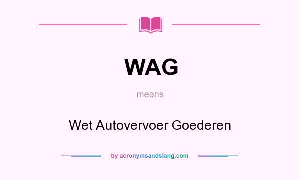 What does WAG mean? It stands for Wet Autovervoer Goederen