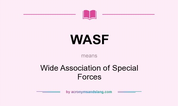 What does WASF mean? It stands for Wide Association of Special Forces