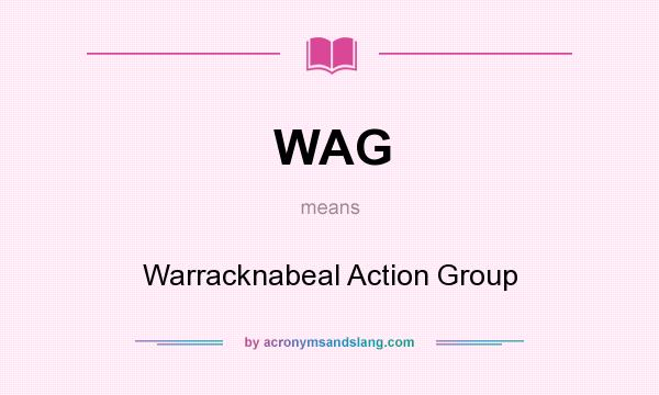 What does WAG mean? It stands for Warracknabeal Action Group