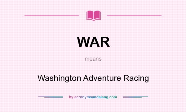 What does WAR mean? It stands for Washington Adventure Racing