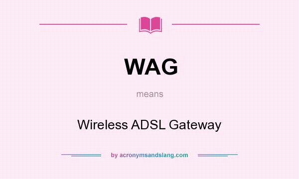 What does WAG mean? It stands for Wireless ADSL Gateway