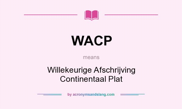 What does WACP mean? It stands for Willekeurige Afschrijving Continentaal Plat