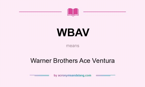 What does WBAV mean? It stands for Warner Brothers Ace Ventura