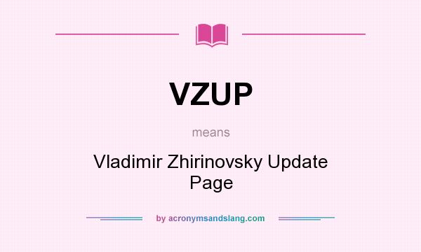 What does VZUP mean? It stands for Vladimir Zhirinovsky Update Page