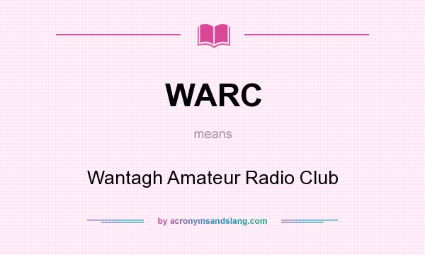 What does WARC mean? It stands for Wantagh Amateur Radio Club