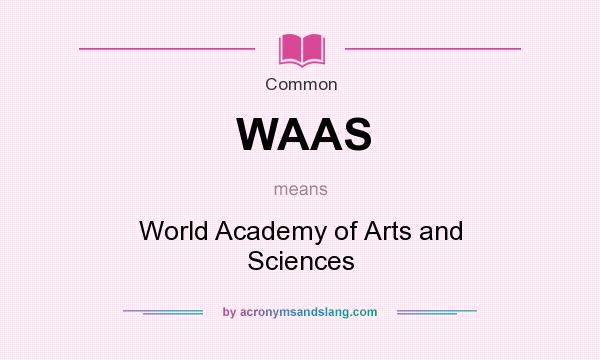 What does WAAS mean? It stands for World Academy of Arts and Sciences